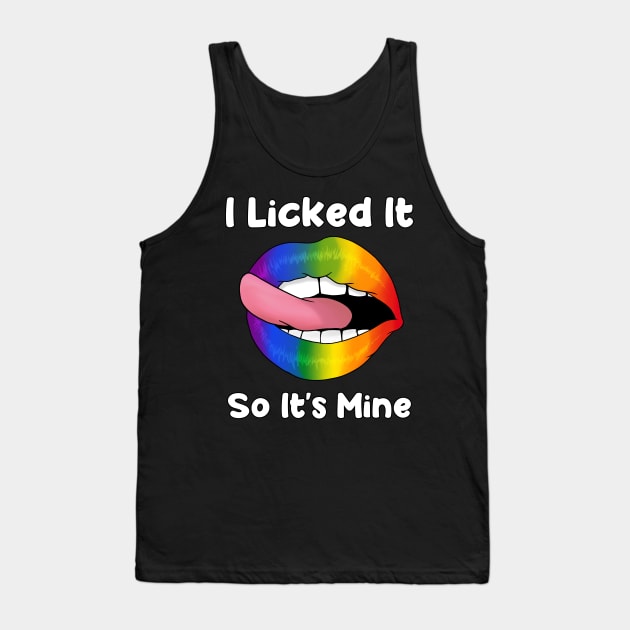 I Licked It So It's Mine - Rainbow Lips LGBT Gay pride flag print Tank Top by theodoros20